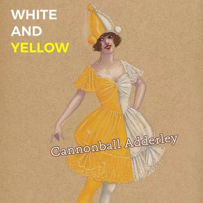 Cannonball Adderley White and Yellow