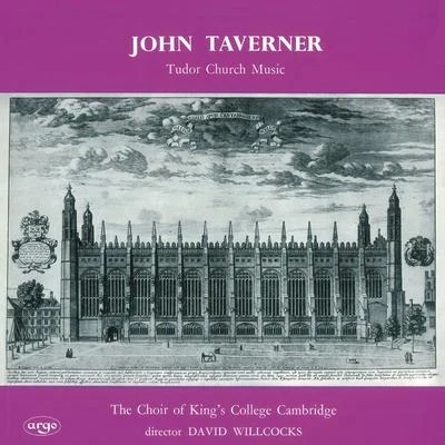 Sir David Willcocks/Choir of King&#x27;s College Cambridge Taverner: Tudor Church Music; Croft: Burial Service