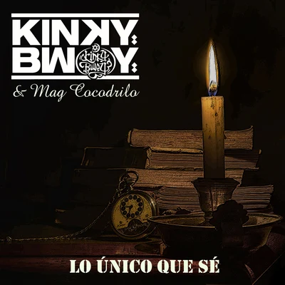 Kinky Bwoy/Mag Cocodrilo Lo Único Que Sé