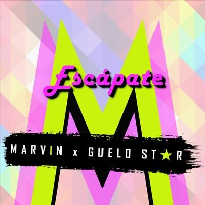 Marvin/Guelo Star Escápate