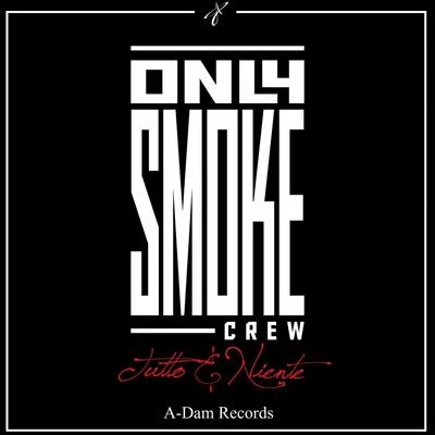 Only Smoke Crew Tutto e niente