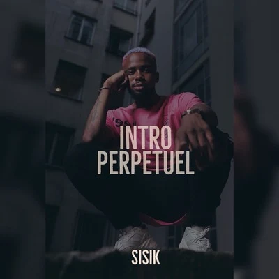 Sisik Intro (Perpétuel)