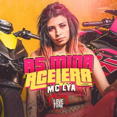 Mc Lya As Mina acelera