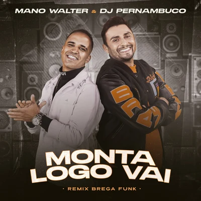 Mano Walter/DJ Pernambuco Monta Logo Vai (Remix Brega Funk)