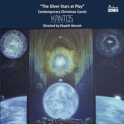 Kantos Chamber Choir/Elspeth Slorach The Silver Stars at Play: Contemporary Christmas Carols