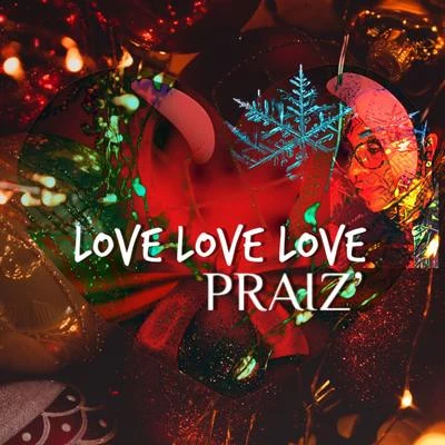 Praiz Love Love Love