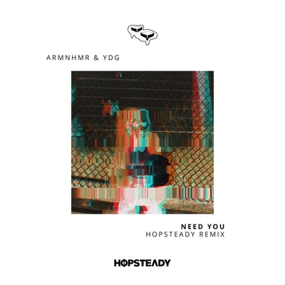 ARMNHMR Need You (Hopsteady Remix)