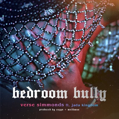 Verse Simmonds Bedroom Bully (feat. Jada Kingdom)