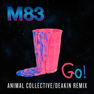 M83 Go! (Animal CollectiveDeakin Remix)