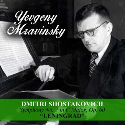 Yevgeny Mravinsky/Leningrad Philharmonic Orchestra Dmitri Shostakovich: symphony no. 7 Inc major, op. 60 Leningrad