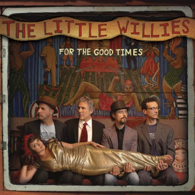 The Little Willies For The Good Times