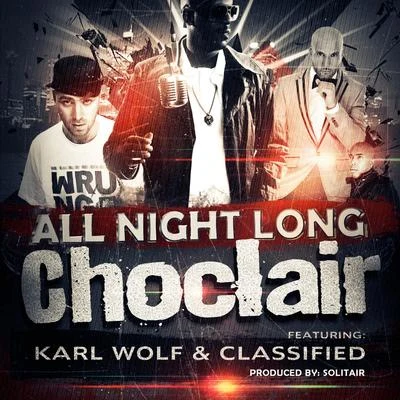 Choclair All Night Long (feat. Classified & Karl Wolf)