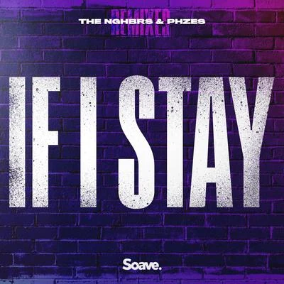 The NGHBRS/PHZES If I Stay (Remixes)