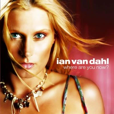 Ian Van Dahl Where Are You Now? (Remixes)