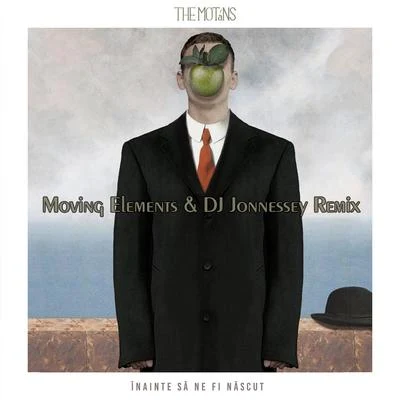 The Motans Inainte Sa Ne Fi Nascut (Moving Elements & DJ Jonnessey Remix)