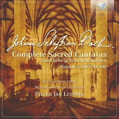 Pieter Jan Leusink/Sytse Buwalda/Nico Van Der Meel/Marjon Strijk/Holland Boys Choir/Netherlands Bach Collegium J.S. Bach: Complete Sacred Cantatas Vol. 05, BWV 81-100