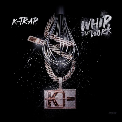 K-Trap Whip That Work