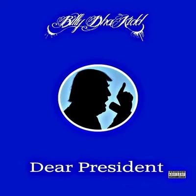 Billy Dha Kidd Dear President