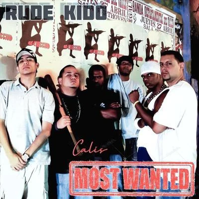 Rude Kido/Calis Most Wanted Los Mas Buscados