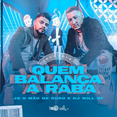 DJ Will DF/JS o Mão de Ouro Quem Balança a Raba