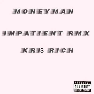 Money Man/Kri$ Rich Impatient (Remix)