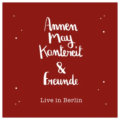 AnnenMayKantereit AnnenMayKantereit & Freunde (Live)