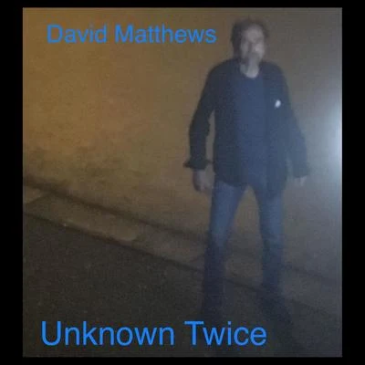 David Matthews Unknown Twice