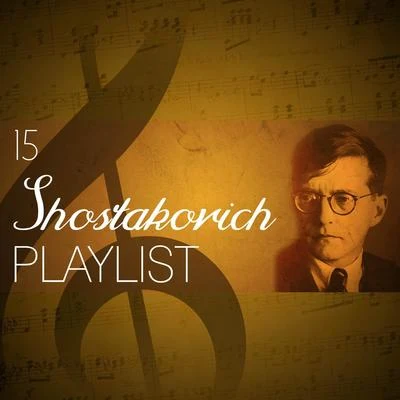 Dmitri Shostakovich 15 Shostakovich Playlist