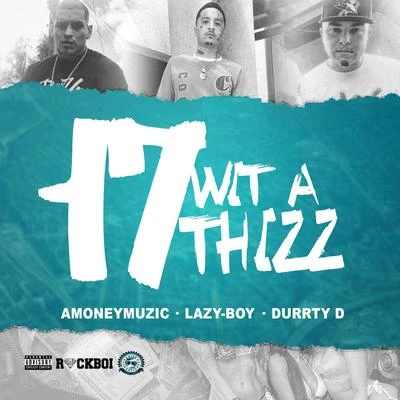 Lazy-Boy 17 Wit a Thizz (feat. Amoneymuzic Durrty D)