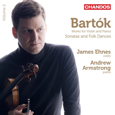 James Ehnes BARTOK, B.: Chamber Music for Violin, Vol. 2 (Ehnes, Armstrong) - Violin Sonatas, BB 28, 124Hungarian Folksongs