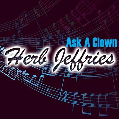 Herb Jeffries Ask A Clown