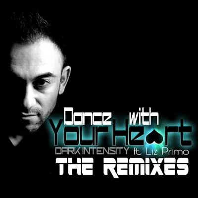 Dark Intensity Dance with Your Heart (The Remixes)