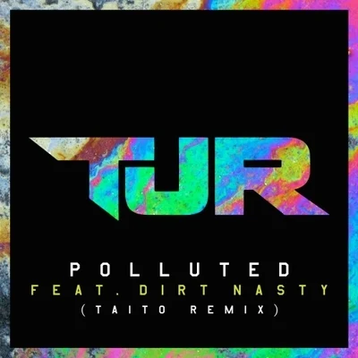 Dirt Nasty Polluted feat. Dirt Nasty (Taito Remix)