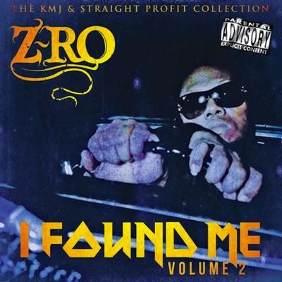 Z-Ro I Found Me Volume 2 (The KMJ & Straight Profit Collection)