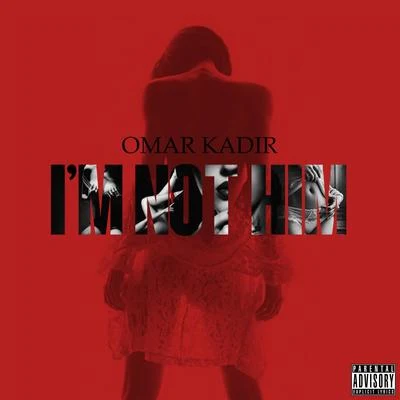 Omar Kadir I'm Not Him - Single