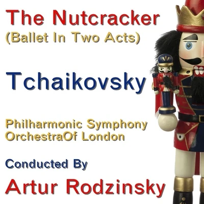 The Philharmonic Symphony Orchestra Of London Tchaikovsky: The Nutcracker (Ballet In Two Acts) (Complete)