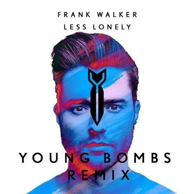 YOUNG BOMBS Less Lonely (Young Bombs Remix)