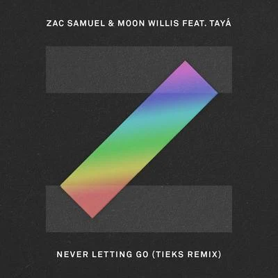 Zac Samuel Never Letting Go (Tieks Remix)