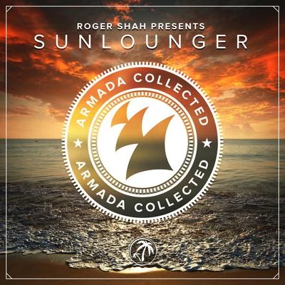 Sunlounger Armada Collected: Roger Shah presents Sunlounger (Deluxe Version)