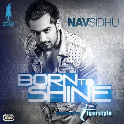 Nav Sidhu Born To Shine