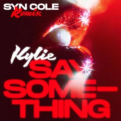 Kylie Minogue Say Something (Syn Cole Remix)