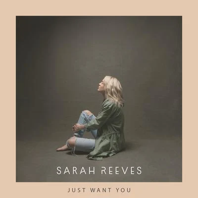 Sarah Reeves Just Want You