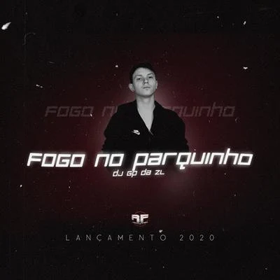 GP DA ZL/MC Teteu/Mc Topre Fogo no Parquinho