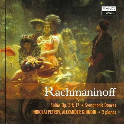 Alexander Ghindin/Nikolai Petrov Rachmaninoff: Suites, Op. 5 & 17, Symphonic Dances