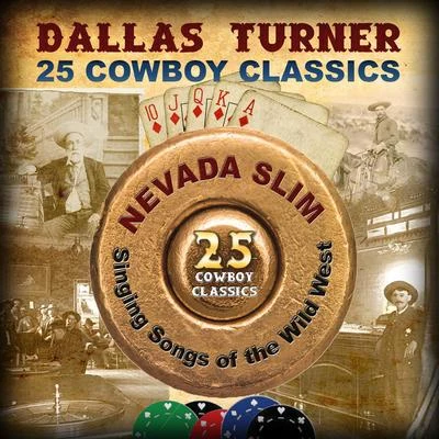 Lil Godd 25 Cowboy Classics: Nevada Slim – Signing Songs Of The Wild West