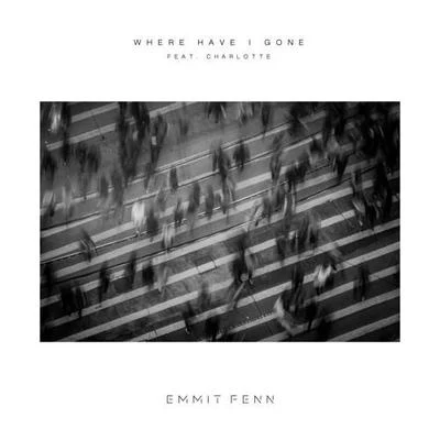 Emmit Fenn Where Have I Gone