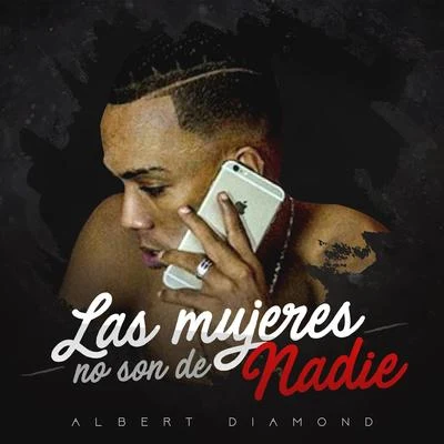 Albert Diamond Las Mujeres No Son de Nadie