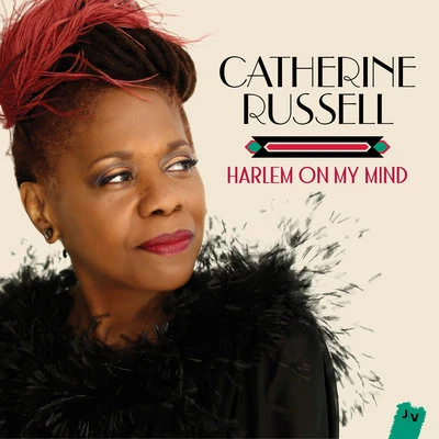 Catherine Russell Harlem On My Mind (Live)