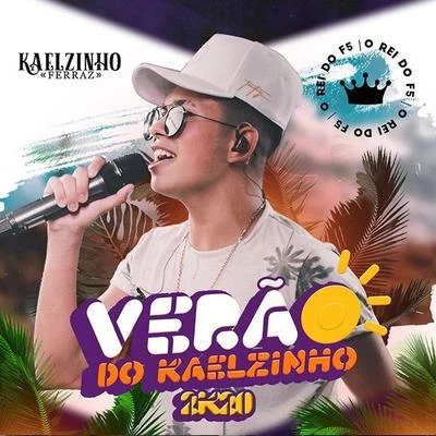 Kaelzinho Ferraz O Rei do F5 - Verão do Kaelzinho 2k20