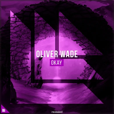 Revealed Recordings/Oliver Wade Okay